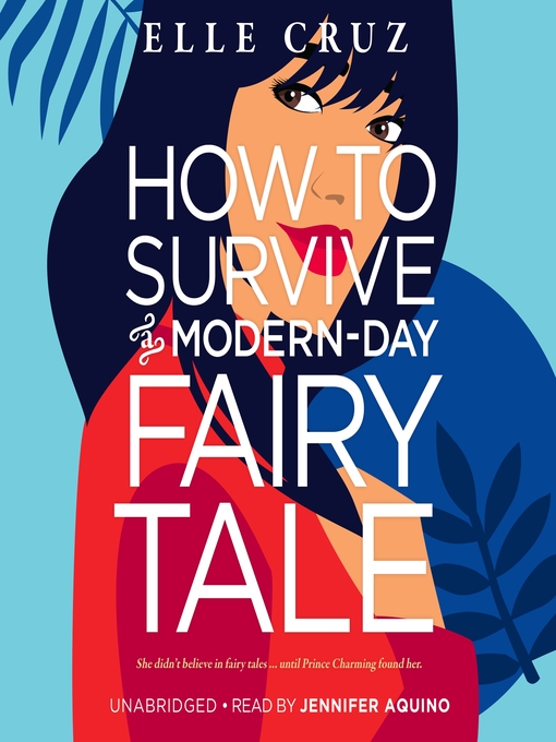 Title details for How to Survive a Modern-Day Fairy Tale by Elle Cruz - Available